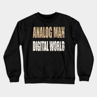 Analog Man Digital World Crewneck Sweatshirt